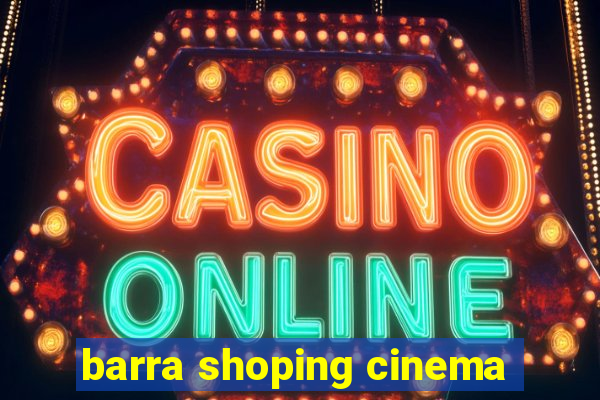 barra shoping cinema